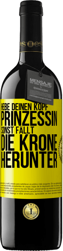 39,95 € | Rotwein RED Ausgabe MBE Reserve Hebe deinen Kopf, Prinzessin. Sonst fällt die Krone herunter Gelbes Etikett. Anpassbares Etikett Reserve 12 Monate Ernte 2014 Tempranillo