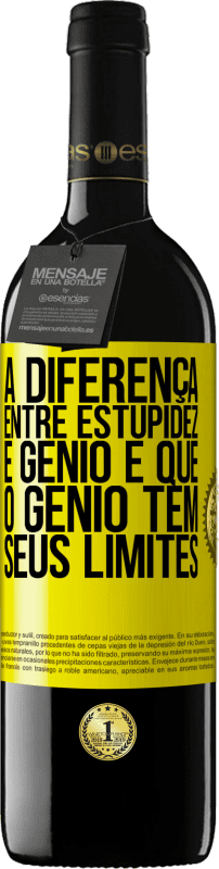 39,95 € Envio grátis | Vinho tinto Edição RED MBE Reserva A diferença entre estupidez e gênio é que o gênio tem seus limites Etiqueta Amarela. Etiqueta personalizável Reserva 12 Meses Colheita 2016 Tempranillo