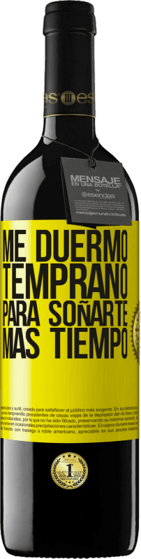 39,95 € | Vino Tinto Edición RED MBE Reserva Me duermo temprano para soñarte más tiempo Etiqueta Amarilla. Etiqueta personalizable Reserva 12 Meses Cosecha 2016 Tempranillo