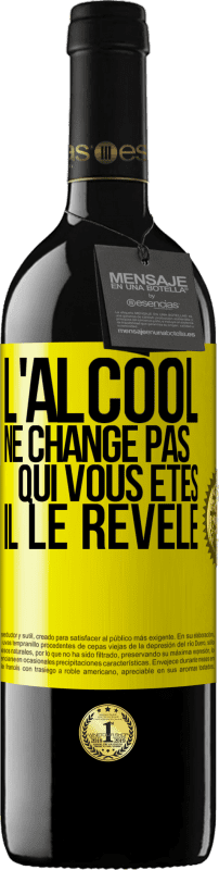 «L'alcool ne change pas qui vous êtes. Il le révèle» Édition RED MBE Réserve