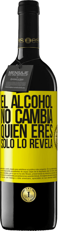 39,95 € Envío gratis | Vino Tinto Edición RED MBE Reserva El alcohol no cambia quien eres. Sólo lo revela Etiqueta Amarilla. Etiqueta personalizable Reserva 12 Meses Cosecha 2016 Tempranillo