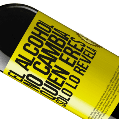 Expresiones Únicas y Personales. «El alcohol no cambia quien eres. Sólo lo revela» Edición RED MBE Reserva