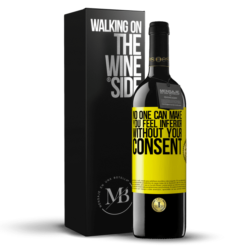 39,95 € Free Shipping | Red Wine RED Edition MBE Reserve No one can make you feel inferior without your consent Yellow Label. Customizable label Reserve 12 Months Harvest 2015 Tempranillo