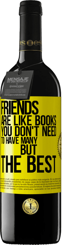 39,95 € | Красное вино Издание RED MBE Бронировать Друзья как книги. Вам не нужно иметь много, но лучший Желтая этикетка. Настраиваемая этикетка Бронировать 12 Месяцы Урожай 2016 Tempranillo