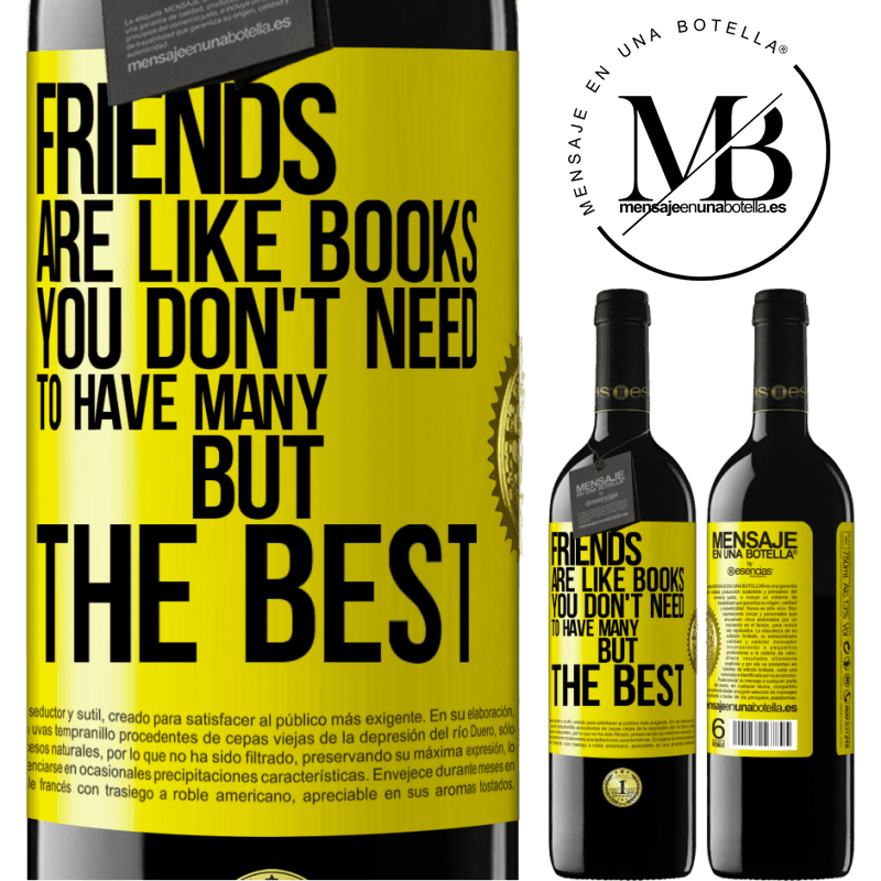 39,95 € Free Shipping | Red Wine RED Edition MBE Reserve Friends are like books. You don't need to have many, but the best Yellow Label. Customizable label Reserve 12 Months Harvest 2015 Tempranillo