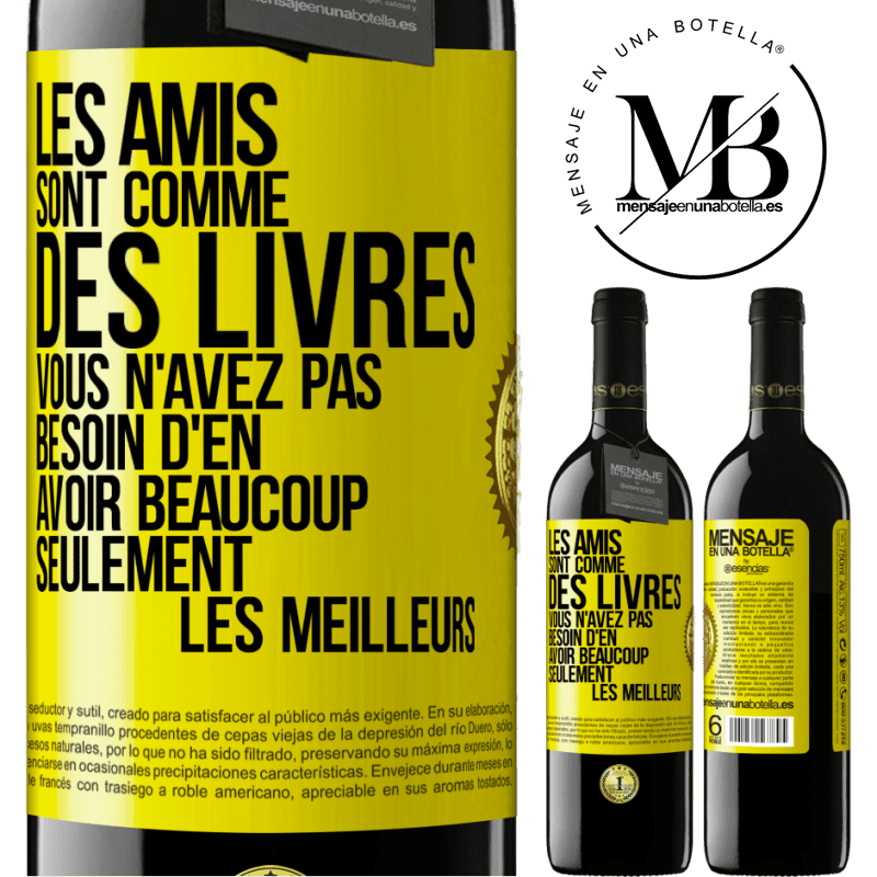 39,95 € Envoi gratuit | Vin rouge Édition RED MBE Réserve Les amis sont comme des livres. Vous n'avez pas besoin d'en avoir beaucoup, seulement les meilleurs Étiquette Jaune. Étiquette personnalisable Réserve 12 Mois Récolte 2015 Tempranillo