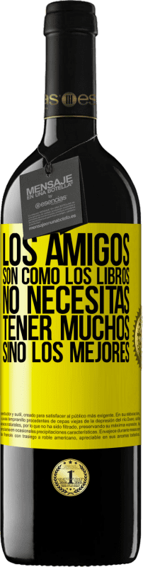 «Los amigos son como los libros. No necesitas tener muchos, sino los mejores» Edición RED MBE Reserva