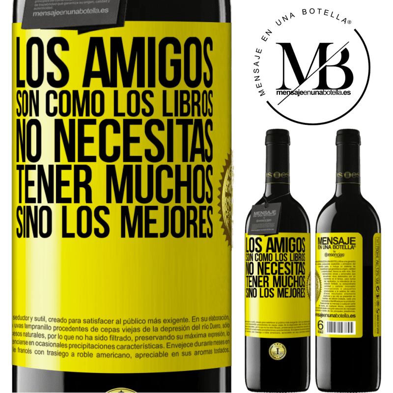 39,95 € Envío gratis | Vino Tinto Edición RED MBE Reserva Los amigos son como los libros. No necesitas tener muchos, sino los mejores Etiqueta Amarilla. Etiqueta personalizable Reserva 12 Meses Cosecha 2015 Tempranillo