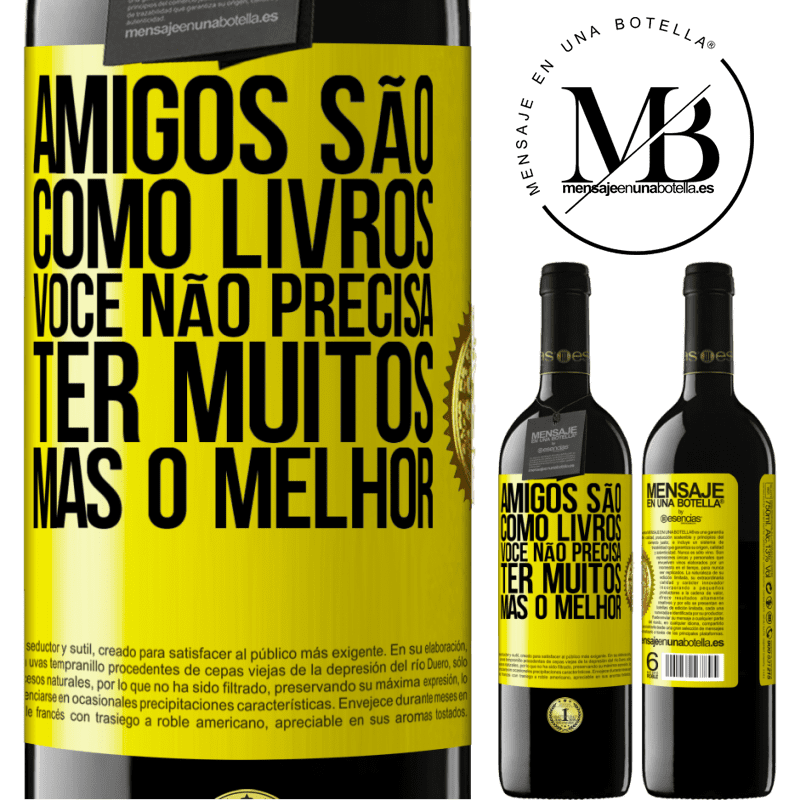 39,95 € Envio grátis | Vinho tinto Edição RED MBE Reserva Amigos são como livros. Você não precisa ter muitos, mas o melhor Etiqueta Amarela. Etiqueta personalizável Reserva 12 Meses Colheita 2015 Tempranillo