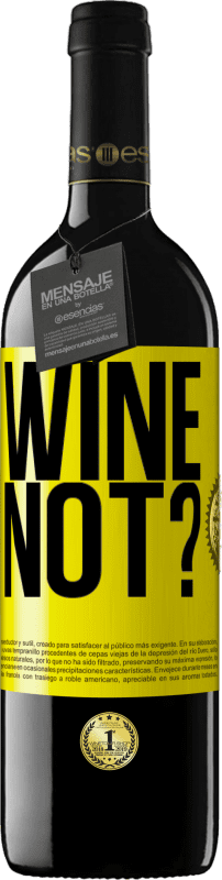39,95 € Бесплатная доставка | Красное вино Издание RED MBE Бронировать Wine not? Желтая этикетка. Настраиваемая этикетка Бронировать 12 Месяцы Урожай 2014 Tempranillo