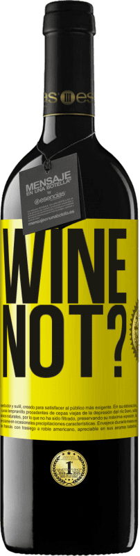 39,95 € | Vino Tinto Edición RED MBE Reserva Wine not? Etiqueta Amarilla. Etiqueta personalizable Reserva 12 Meses Cosecha 2014 Tempranillo