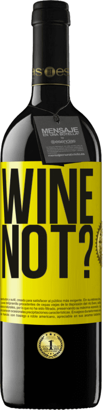 39,95 € | Rotwein RED Ausgabe MBE Reserve Wine not? Gelbes Etikett. Anpassbares Etikett Reserve 12 Monate Ernte 2014 Tempranillo