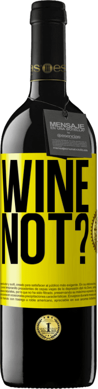 39,95 € | Vino rosso Edizione RED MBE Riserva Wine not? Etichetta Gialla. Etichetta personalizzabile Riserva 12 Mesi Raccogliere 2014 Tempranillo