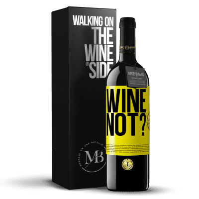 «Wine not?» Edizione RED MBE Riserva