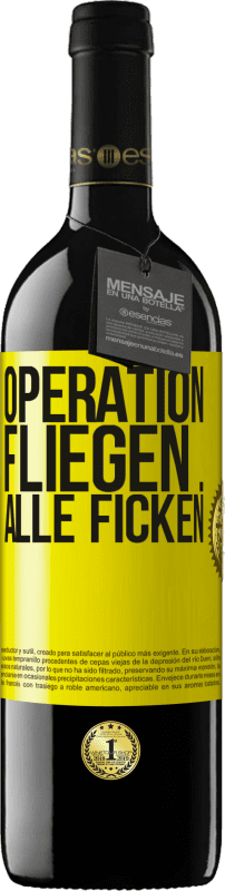 39,95 € Kostenloser Versand | Rotwein RED Ausgabe MBE Reserve Operation fliegen ... alle ficken Gelbes Etikett. Anpassbares Etikett Reserve 12 Monate Ernte 2016 Tempranillo