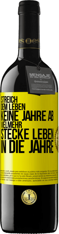 39,95 € | Rotwein RED Ausgabe MBE Reserve Streich dem Leben keine Jahre ab, vielmehr stecke Leben in die Jahre Gelbes Etikett. Anpassbares Etikett Reserve 12 Monate Ernte 2015 Tempranillo