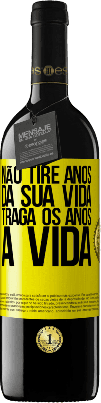 «Não tire anos da sua vida, traga os anos à vida» Edição RED MBE Reserva