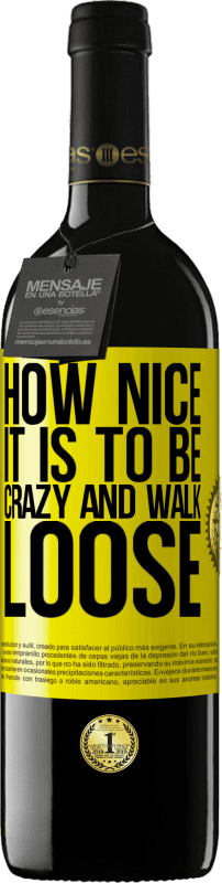 39,95 € Free Shipping | Red Wine RED Edition MBE Reserve How nice it is to be crazy and walk loose Yellow Label. Customizable label Reserve 12 Months Harvest 2016 Tempranillo