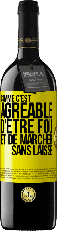 39,95 € | Vin rouge Édition RED MBE Réserve Comme c'est agréable d'être fou et de marcher sans laisse Étiquette Jaune. Étiquette personnalisable Réserve 12 Mois Récolte 2015 Tempranillo