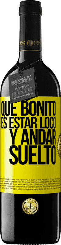«Qué bonito es estar loco y andar suelto» Edición RED MBE Reserva