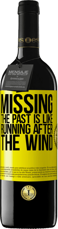 39,95 € Free Shipping | Red Wine RED Edition MBE Reserve Missing the past is like running after the wind Yellow Label. Customizable label Reserve 12 Months Harvest 2016 Tempranillo