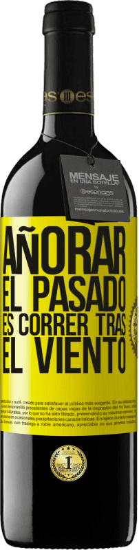 «Añorar el pasado es correr tras el viento» Edición RED MBE Reserva