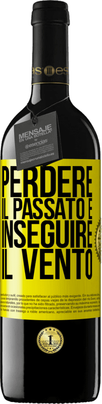 39,95 € | Vino rosso Edizione RED MBE Riserva Perdere il passato è inseguire il vento Etichetta Gialla. Etichetta personalizzabile Riserva 12 Mesi Raccogliere 2015 Tempranillo