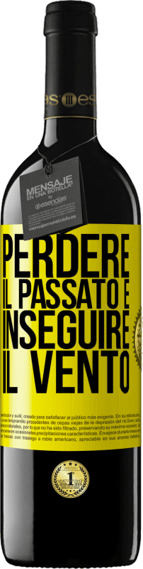 39,95 € | Vino rosso Edizione RED MBE Riserva Perdere il passato è inseguire il vento Etichetta Gialla. Etichetta personalizzabile Riserva 12 Mesi Raccogliere 2016 Tempranillo
