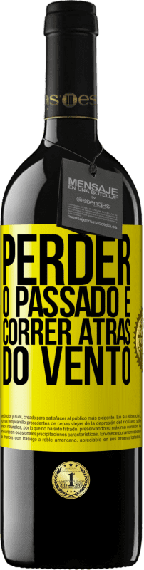 «Perder o passado é correr atrás do vento» Edição RED MBE Reserva