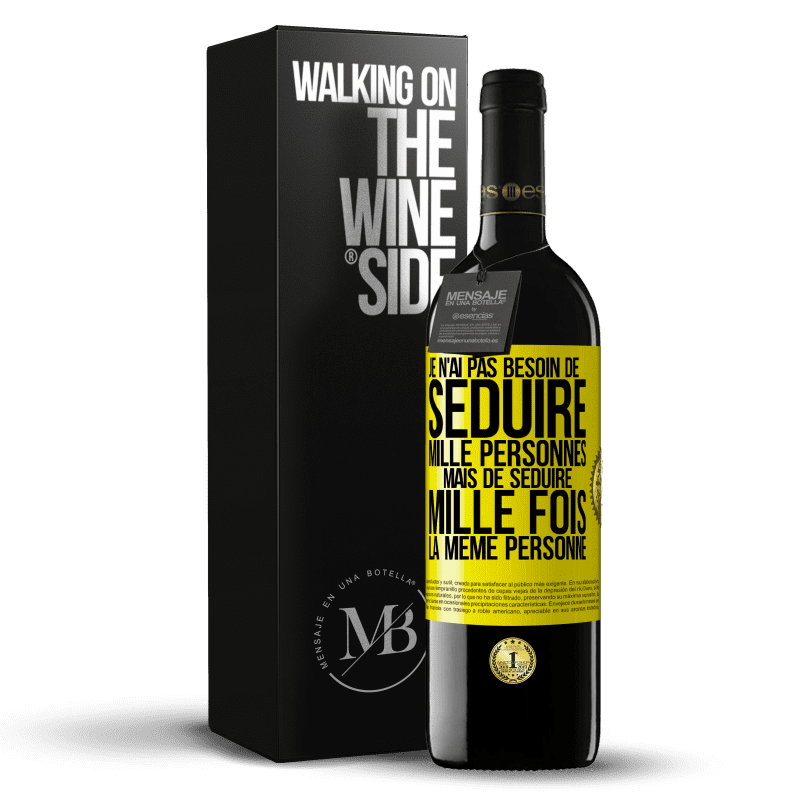 39,95 € Envoi gratuit | Vin rouge Édition RED MBE Réserve Je n'ai pas besoin de séduire mille personnes mais de séduire mille fois la même personne Étiquette Jaune. Étiquette personnalisable Réserve 12 Mois Récolte 2016 Tempranillo