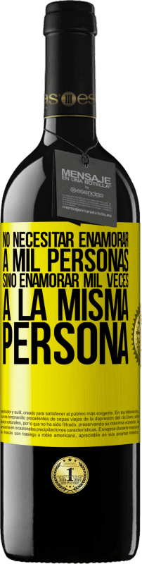 «No necesitar enamorar a mil personas, sino enamorar mil veces a la misma persona» Edición RED MBE Reserva