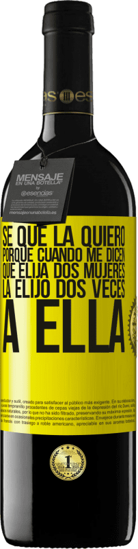 «Se que la quiero porque cuando me dicen que elija dos mujeres la elijo dos veces a ella» Edición RED MBE Reserva