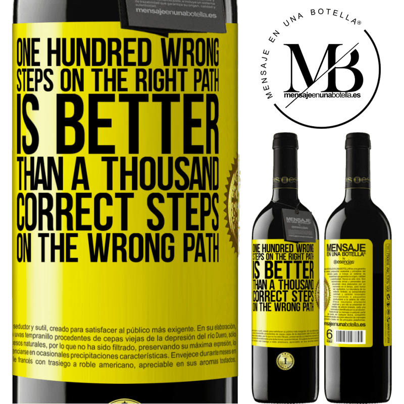 24,95 € Free Shipping | Red Wine RED Edition Crianza 6 Months One hundred wrong steps on the right path is better than a thousand correct steps on the wrong path Yellow Label. Customizable label Aging in oak barrels 6 Months Harvest 2019 Tempranillo