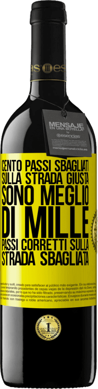 39,95 € | Vino rosso Edizione RED MBE Riserva Cento passi sbagliati sulla strada giusta sono meglio di mille passi corretti sulla strada sbagliata Etichetta Gialla. Etichetta personalizzabile Riserva 12 Mesi Raccogliere 2015 Tempranillo