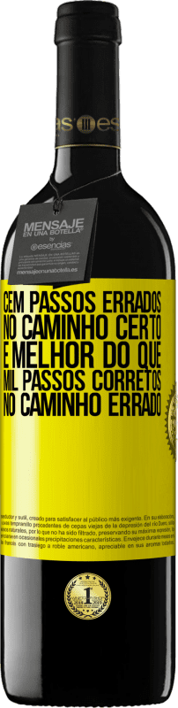 39,95 € | Vinho tinto Edição RED MBE Reserva Cem passos errados no caminho certo é melhor do que mil passos corretos no caminho errado Etiqueta Amarela. Etiqueta personalizável Reserva 12 Meses Colheita 2016 Tempranillo
