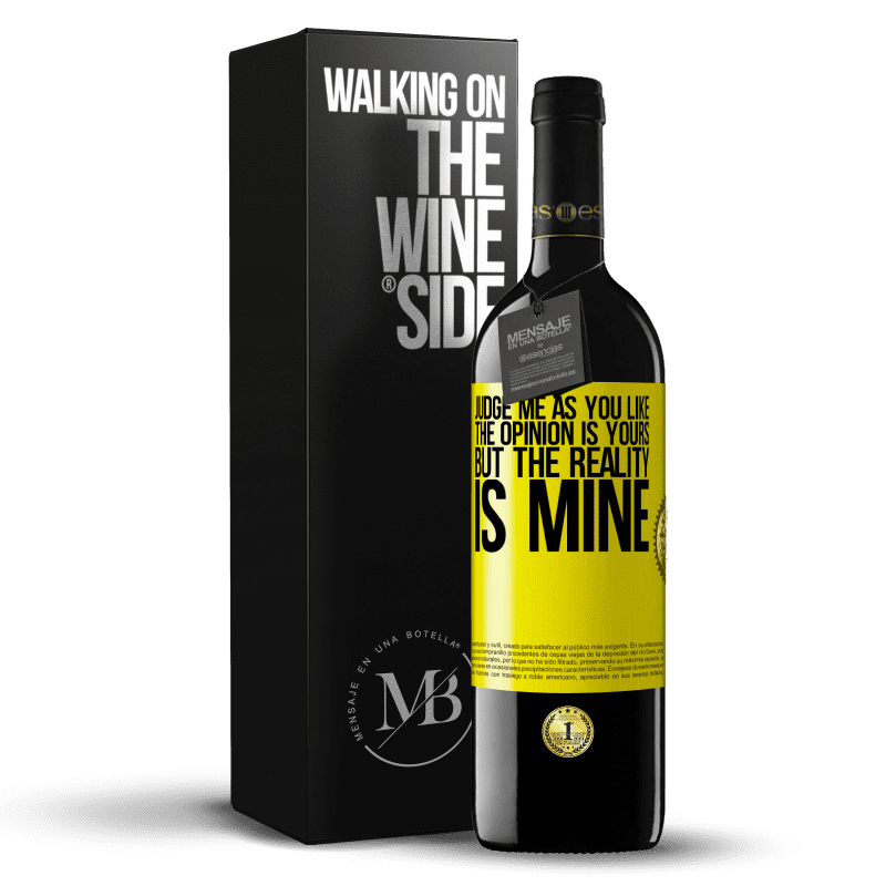 39,95 € Free Shipping | Red Wine RED Edition MBE Reserve Judge me as you like. The opinion is yours, but the reality is mine Yellow Label. Customizable label Reserve 12 Months Harvest 2014 Tempranillo