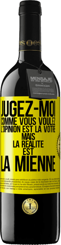 39,95 € | Vin rouge Édition RED MBE Réserve Jugez-moi comme vous voulez. L'opinion est la vôtre mais la réalité est la mienne Étiquette Jaune. Étiquette personnalisable Réserve 12 Mois Récolte 2015 Tempranillo