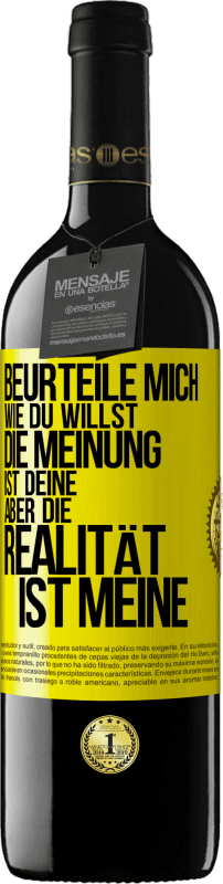 39,95 € | Rotwein RED Ausgabe MBE Reserve Beurteile mich wie du willst. Die Meinung ist deine, aber die Realität ist meine Gelbes Etikett. Anpassbares Etikett Reserve 12 Monate Ernte 2015 Tempranillo