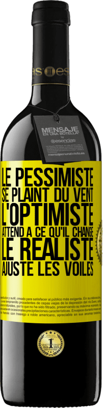 «Le pessimiste se plaint du vent, l'optimiste attend à ce qu'il change, le réaliste ajuste les voiles» Édition RED MBE Réserve