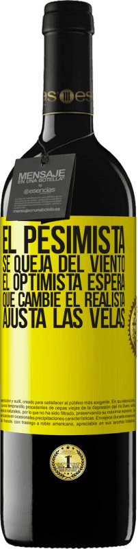 «El pesimista se queja del viento el optimista espera que cambie el realista ajusta las velas» Edición RED MBE Reserva