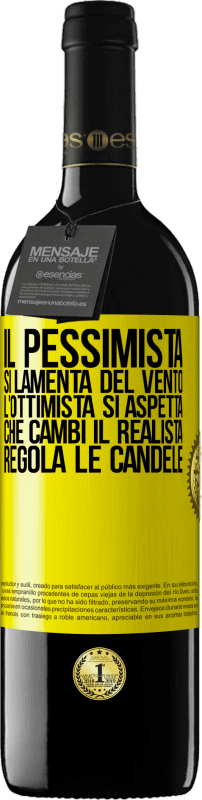 39,95 € | Vino rosso Edizione RED MBE Riserva Il pessimista si lamenta del vento l'ottimista si aspetta che cambi il realista regola le candele Etichetta Gialla. Etichetta personalizzabile Riserva 12 Mesi Raccogliere 2015 Tempranillo