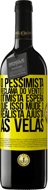 «O pessimista reclama do vento o otimista espera que isso mude o realista ajusta as velas» Edição RED MBE Reserva