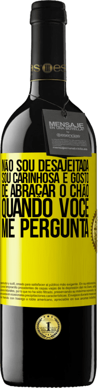 «Não sou desajeitada, sou carinhosa e gosto de abraçar o chão quando você me pergunta» Edição RED MBE Reserva