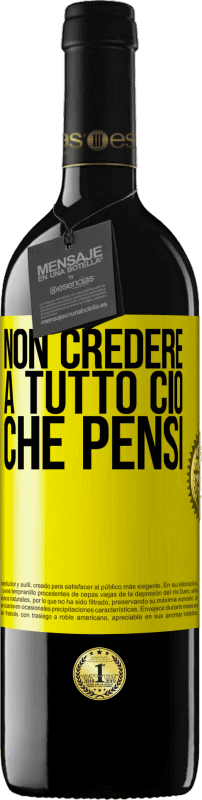 Spedizione Gratuita | Vino rosso Edizione RED MBE Riserva Non credere a tutto ciò che pensi Etichetta Gialla. Etichetta personalizzabile Riserva 12 Mesi Raccogliere 2014 Tempranillo