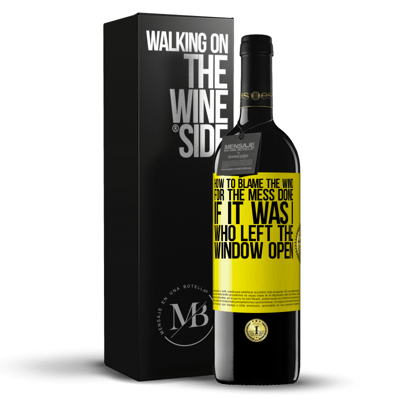 39,95 € Free Shipping | Red Wine RED Edition MBE Reserve How to blame the wind for the mess done, if it was I who left the window open Yellow Label. Customizable label Reserve 12 Months Harvest 2014 Tempranillo