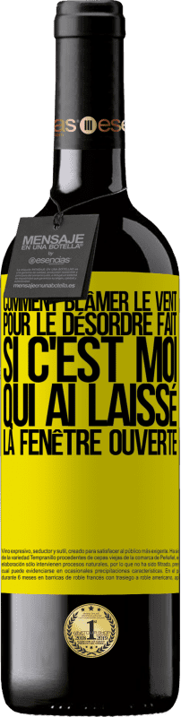 39,95 € | Vin rouge Édition RED MBE Réserve Comment blâmer le vent pour le désordre fait, si c'est moi qui ai laissé la fenêtre ouverte Étiquette Jaune. Étiquette personnalisable Réserve 12 Mois Récolte 2015 Tempranillo