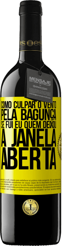 39,95 € | Vinho tinto Edição RED MBE Reserva Como culpar o vento pela bagunça, se fui eu quem deixou a janela aberta Etiqueta Amarela. Etiqueta personalizável Reserva 12 Meses Colheita 2015 Tempranillo