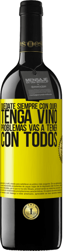 Envío gratis | Vino Tinto Edición RED MBE Reserva Quédate siempre con quien tenga vino. Problemas vas a tener con todos Etiqueta Amarilla. Etiqueta personalizable Reserva 12 Meses Cosecha 2014 Tempranillo