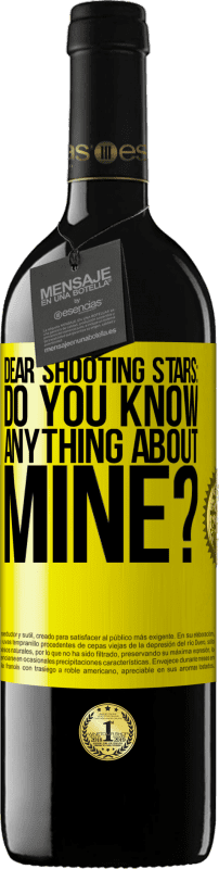 39,95 € | Red Wine RED Edition MBE Reserve Dear shooting stars: do you know anything about mine? Yellow Label. Customizable label Reserve 12 Months Harvest 2016 Tempranillo