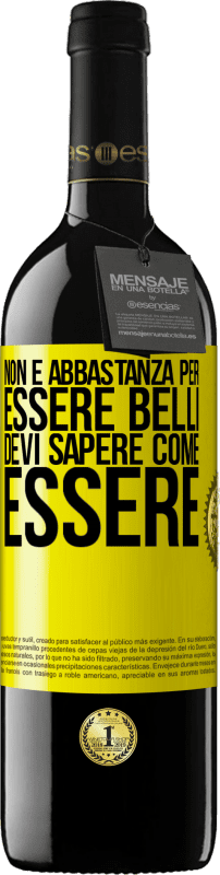 Spedizione Gratuita | Vino rosso Edizione RED MBE Riserva Non è abbastanza per essere belli. Devi sapere come essere Etichetta Gialla. Etichetta personalizzabile Riserva 12 Mesi Raccogliere 2014 Tempranillo